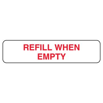 REFILL WHEN EMPTY, Medication Instruction Label, 1-5/8" x 3/8"