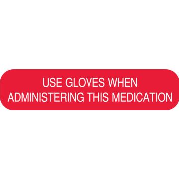 Use Gloves When Administering This Medication, Medication Instruction Label,1-5/8" x 3/8"