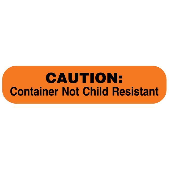 Caution Container Not Child Resistant Medication Pharmacy Warning Labels  .5 x 1.5