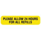 Please Allow 24 Hours, Medication Instruction Label, 1-5/8" x 3/8"