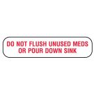 Do Not Flush Unused Meds , Medication Instruction Label, 1-5/8" x 3/8"